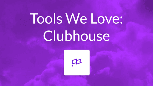 The Tools That We Love And You Might Aswell: Clubhouse