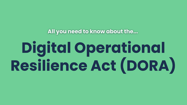 Understanding the Digital Operational Resilience Act (DORA) and Compliance Requirements