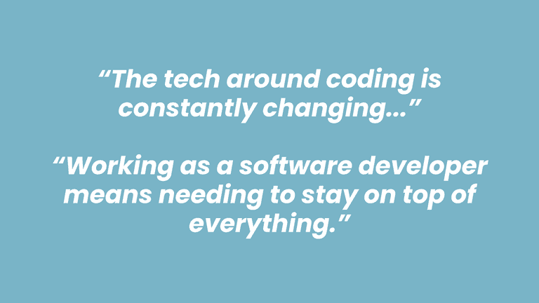 Many coders self-teach to keep up with the fast-paced advancements in technology and stay competitive in the industry