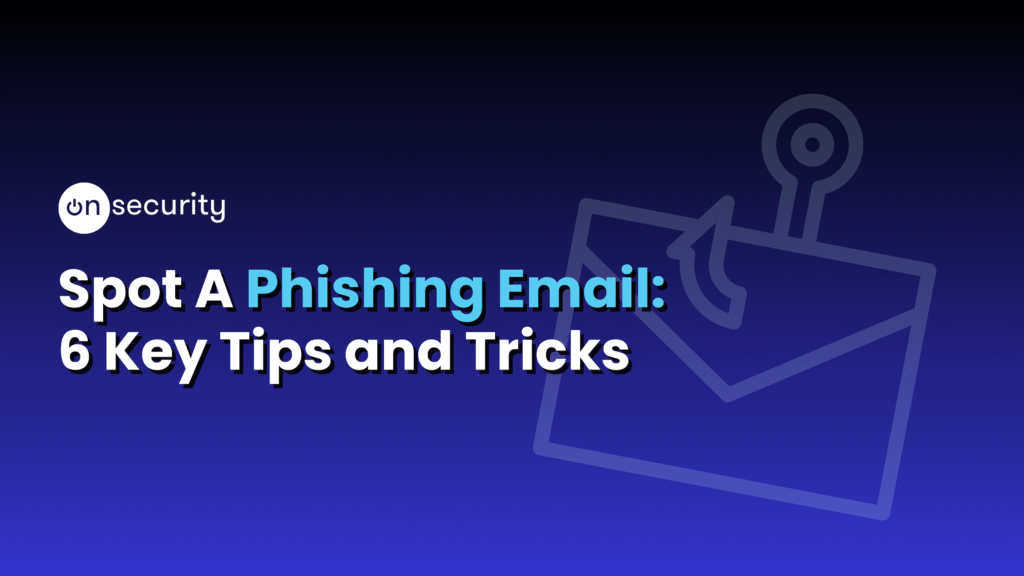 Banner Image Reading &Quot;Spot A Phishing Email: 6 Key Tips And Tricks&Quot;.
