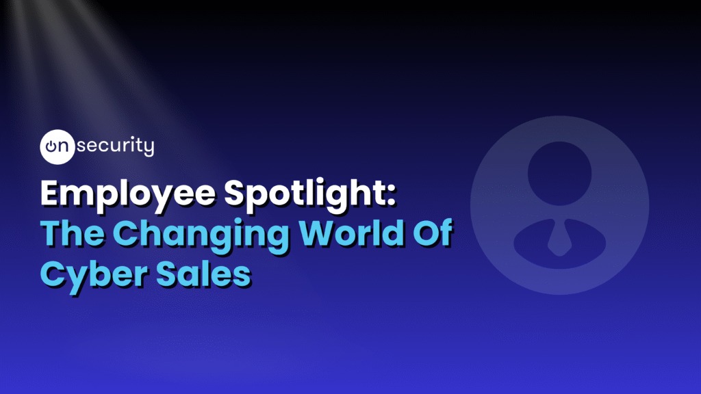 Blue Banner Reads: &Quot;Employee Spotlight: The Changing World Of Cyber Sales&Quot;
