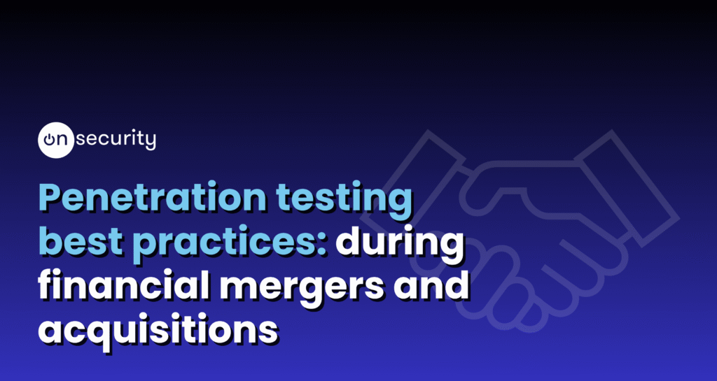 Penetration Testing Best Practices During Financial Mergers And Acquisitions