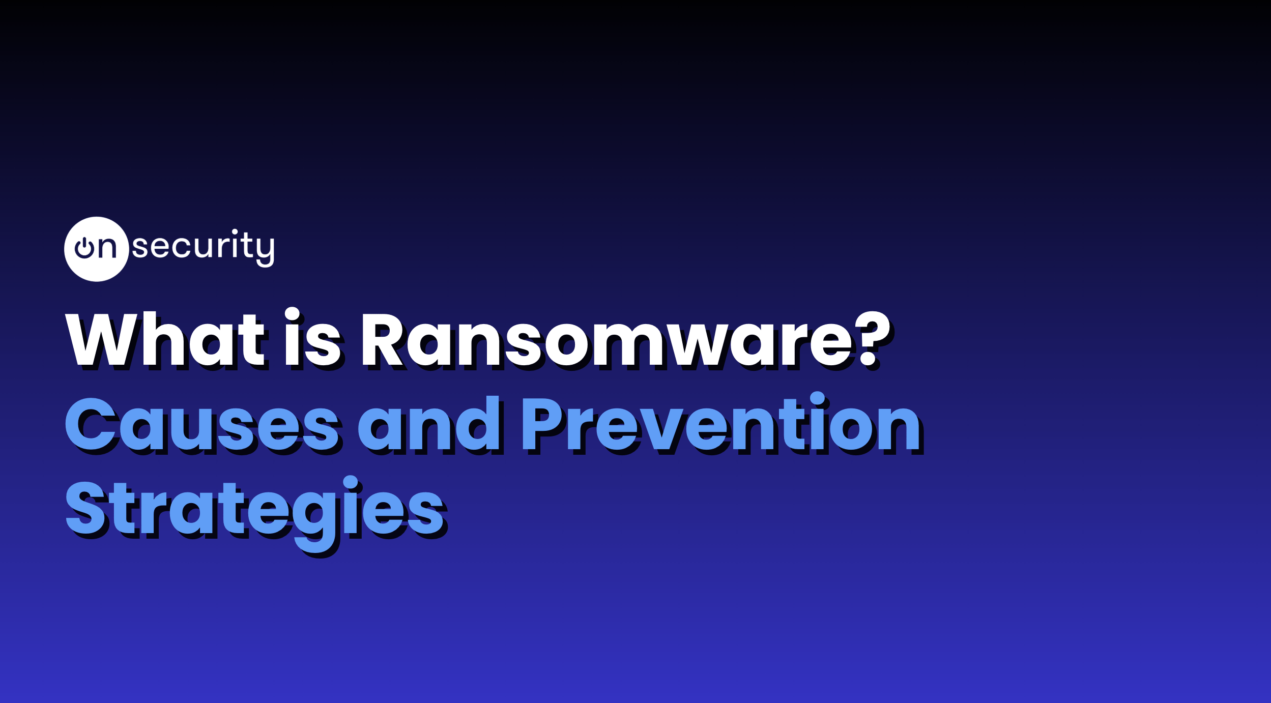 What is ransomware? Causes and Prevention Strategies