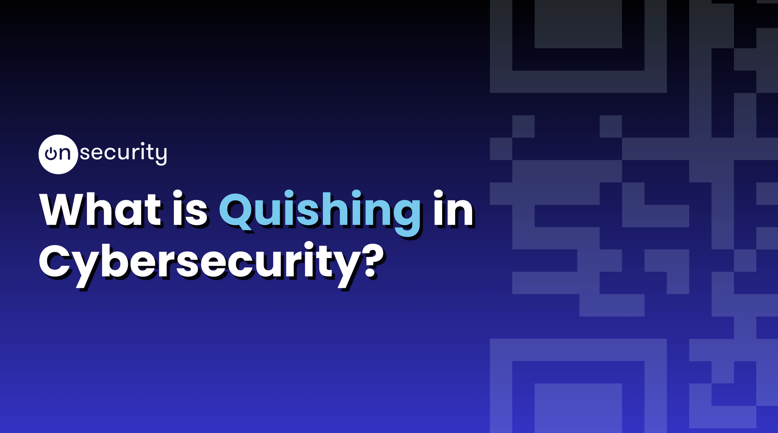 What is Quishing in Cybersecurity?