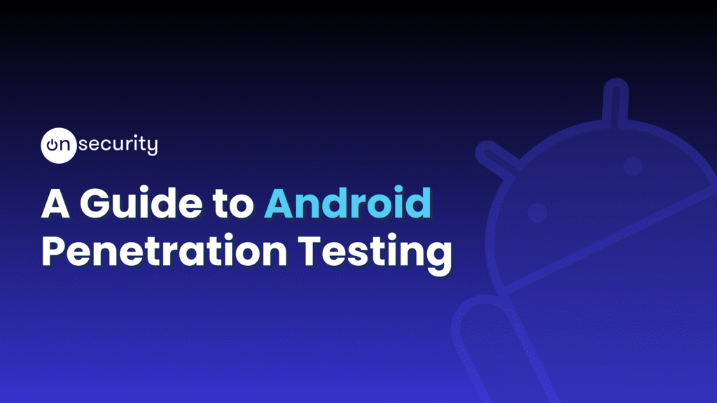 Articles 4 Banner Image Reads: &Quot;A Guide To Android Penetration Testing&Quot;