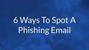 6 Ways To Spot A Phishing Email