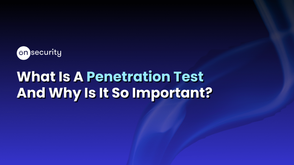 Banner Image Reads: &Quot;What Is A Penetration Test And Why Is It So Important?&Quot;