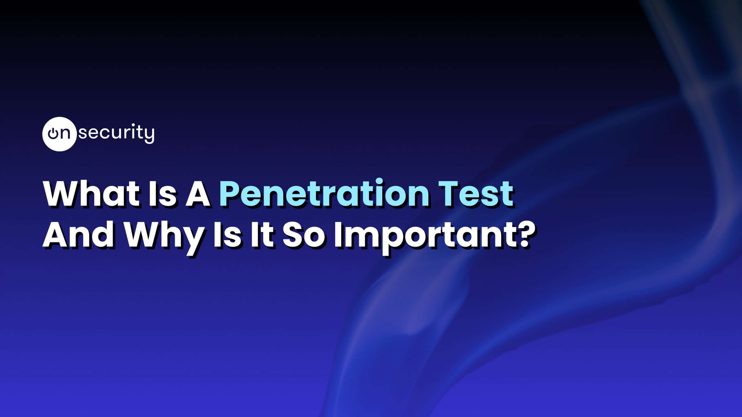 Banner image reads: "What is a penetration test and why is it so important?"