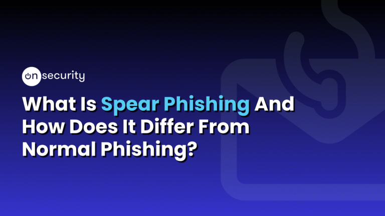 Banner Image Reads: &Quot;What Is Spear Phishing And How Does It Differ From Normal Phishing?&Quot; With A Blue Background.