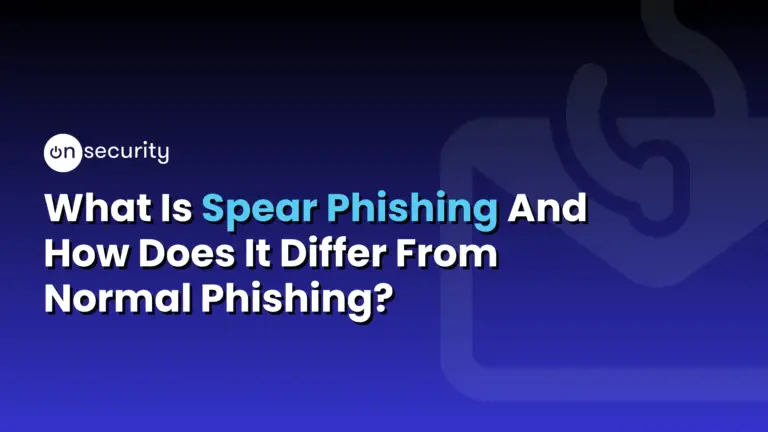 Banner Image Reads: &Quot;What Is Spear Phishing And How Does It Differ From Normal Phishing?&Quot; With A Blue Background.