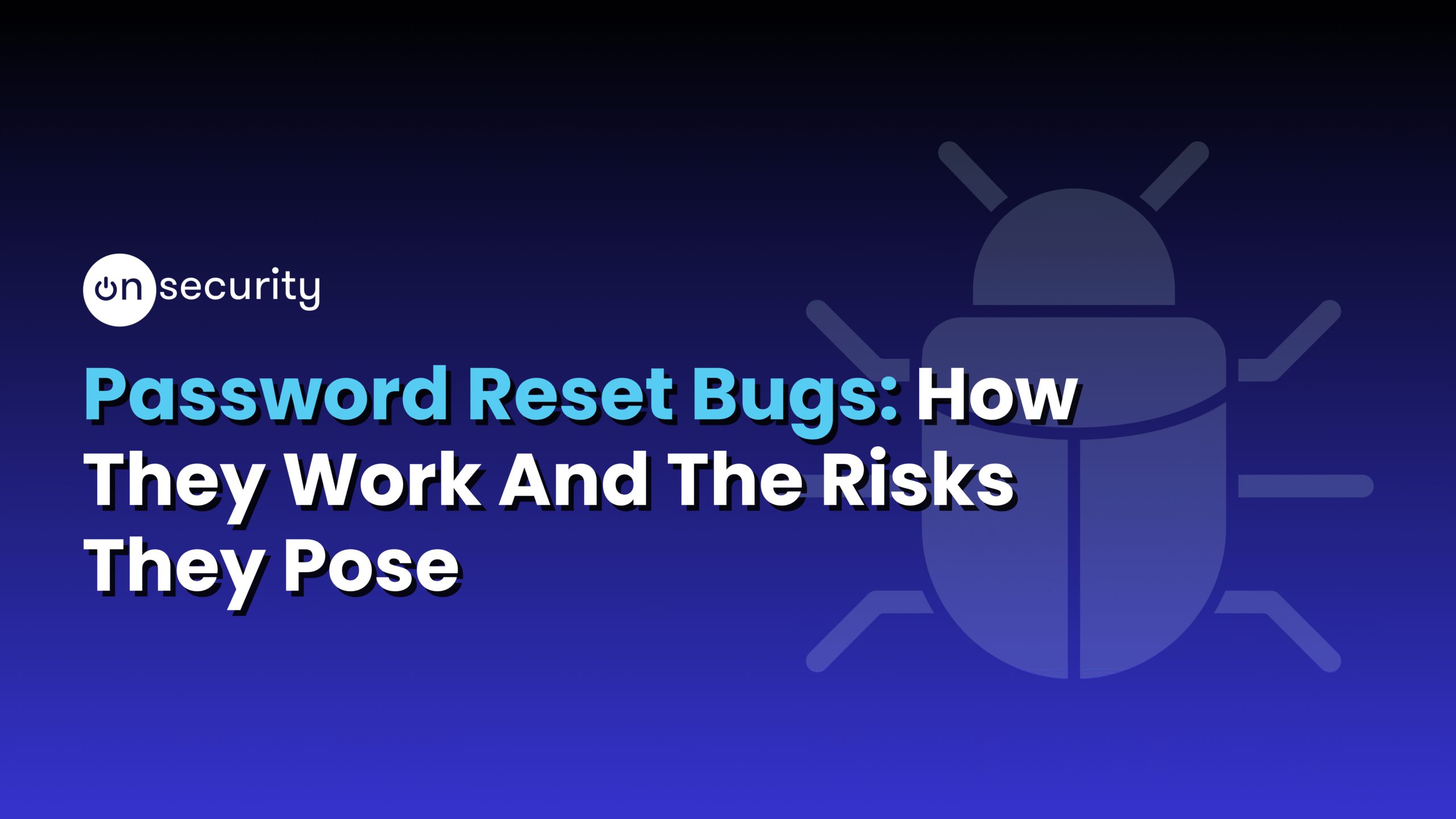 Blue banner image reads: Password Reset Bugs: How They Work And The Risks They Pose" in white text.