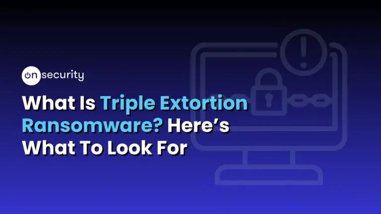 Blue Image Banner Reads: &Quot;What Is Triple Extortion Ransomware? Here'S What To Look Out For&Quot;