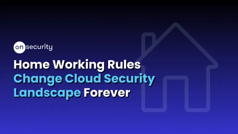 Blue Banner Image Reads: &Quot;Home Working Rules Change Cloud Security Landscape Forever&Quot;