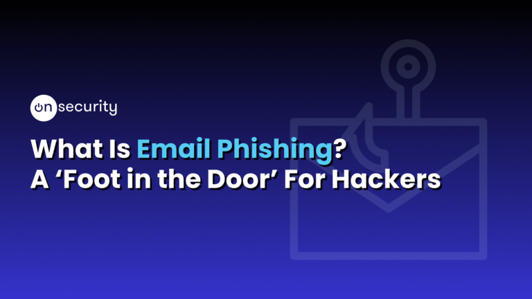 Banner Image Reads: &Quot;What Is Email Phishing? A Foot In The Door For Hackers&Quot;