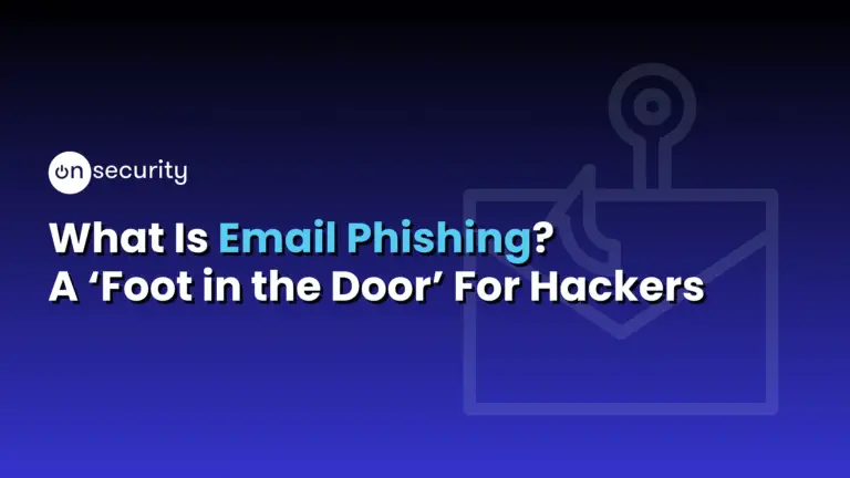 Banner Image Reads: &Quot;What Is Email Phishing? A Foot In The Door For Hackers&Quot;