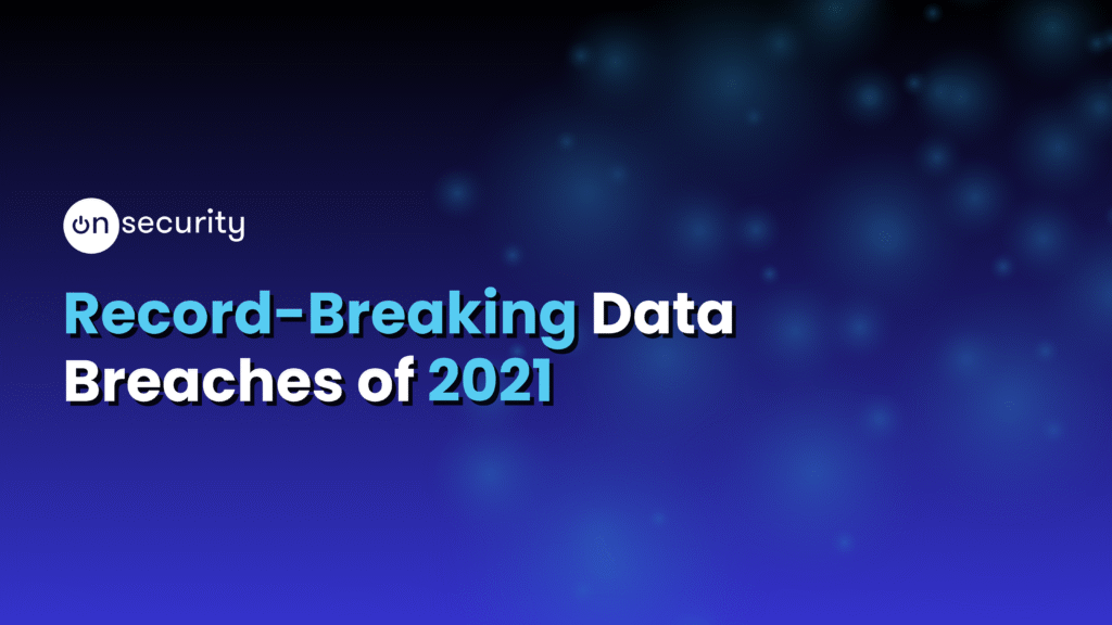 Banner Image Reads &Quot;Record Breaking Data Breaches Of 2021&Quot; With Blue Branded Background.