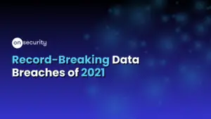 Onsecurity'S Latest Articles, News And Industry Tips 25 Banner Image Reads &Quot;Record Breaking Data Breaches Of 2021&Quot; With Blue Branded Background.