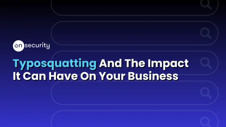 Onsecurity'S Latest Articles, News And Industry Tips 5 Banner Image Reads &Quot;Typosquatting And The Impact It Can Have On Your Business&Quot;