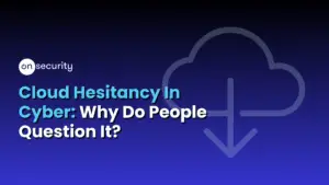 Onsecurity'S Latest Articles, News And Industry Tips 21 Banner Image Reads: &Quot;Cloud Hesitancy To Cyber: Why Do People Question It?&Quot; With Blue Gradient Background.