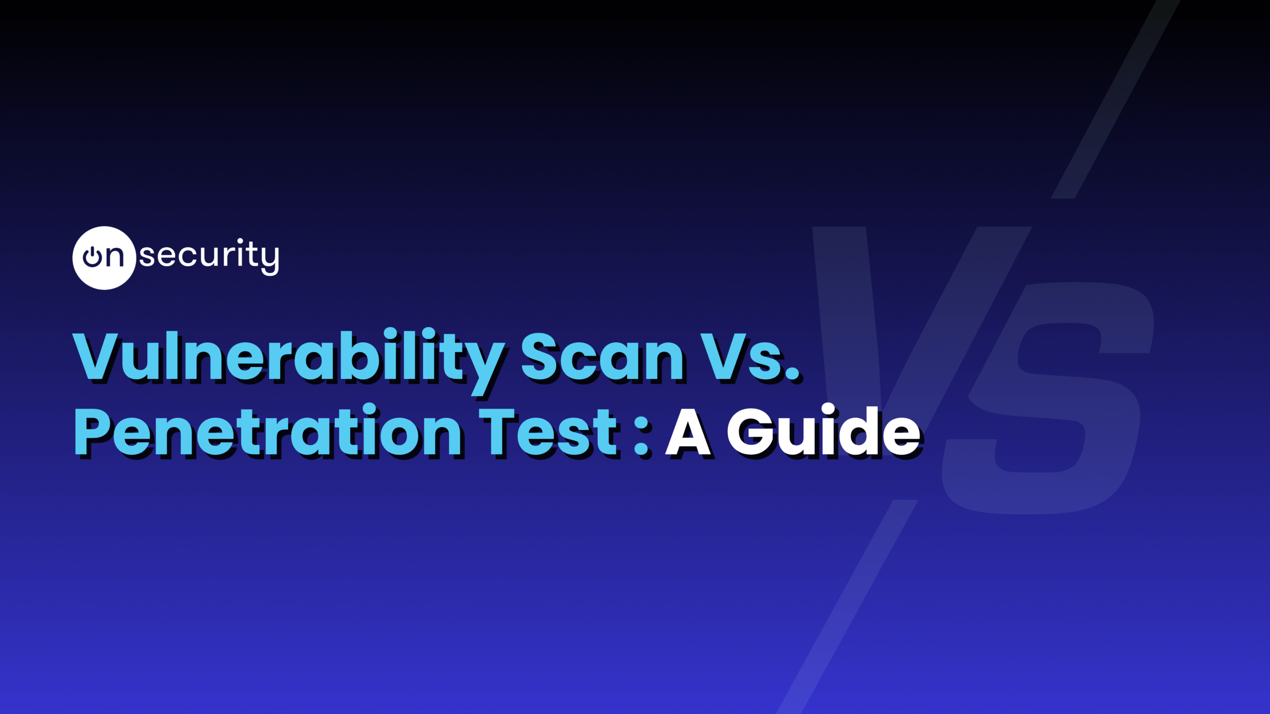 Banner image reads: "Vulnerability Scan Vs. Penetration Test: A Guide" with blue gradient background