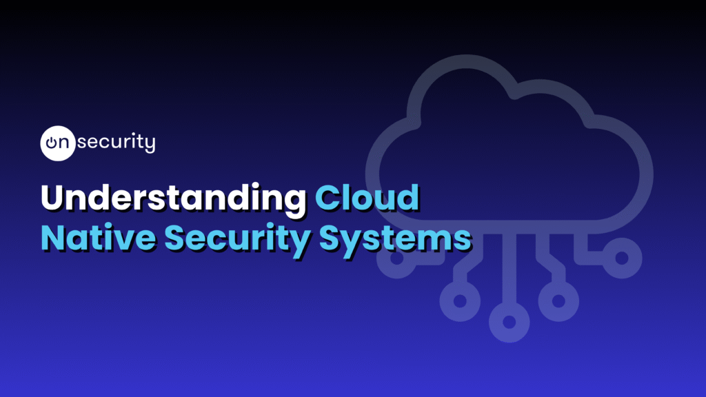 Articles 6 Banner Image Reads: &Quot;Understanding Cloud Native Security Systems&Quot; With A Blue Background.