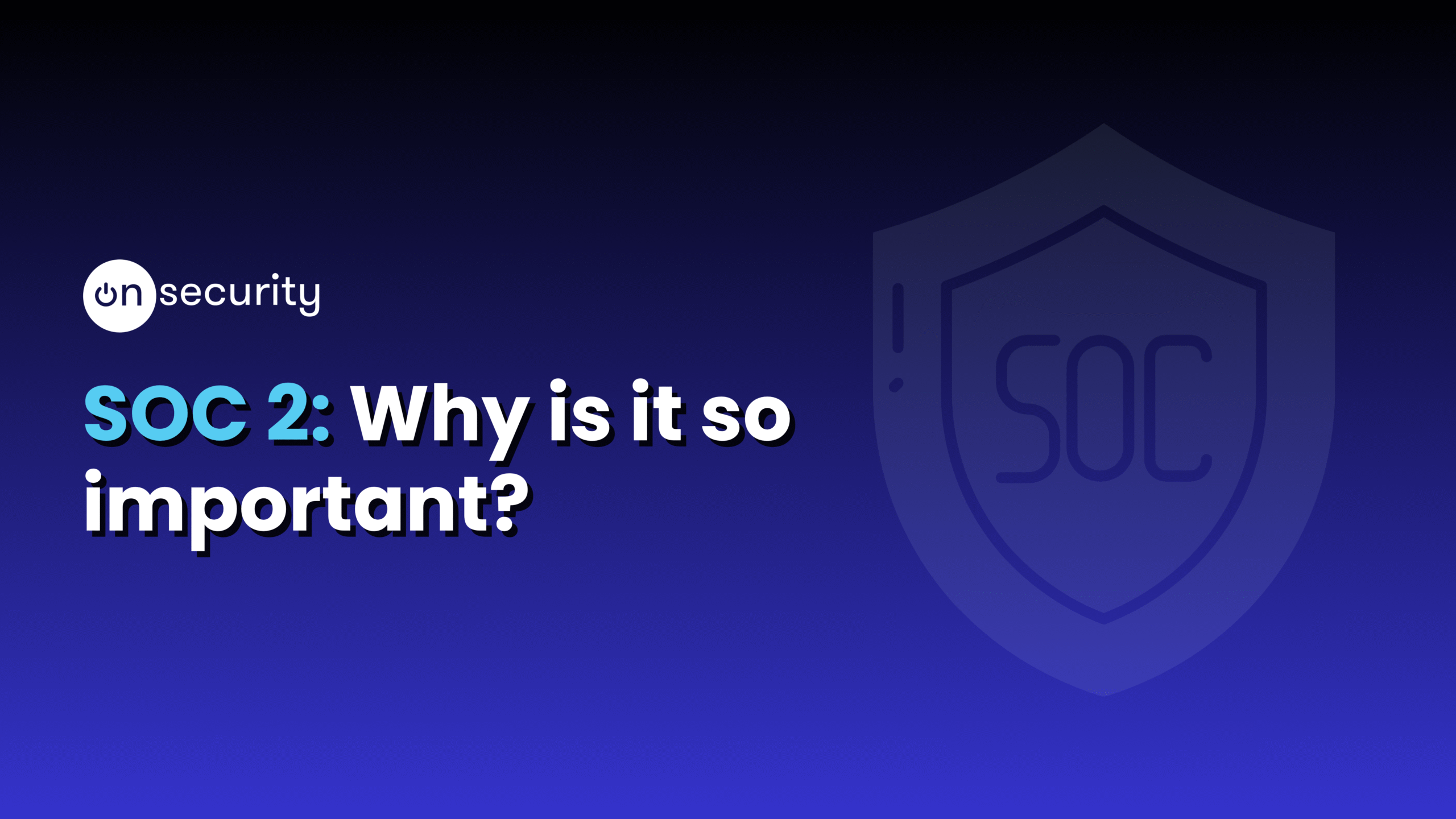 Banner image reads: 'SOC 2: Why is it so important?"