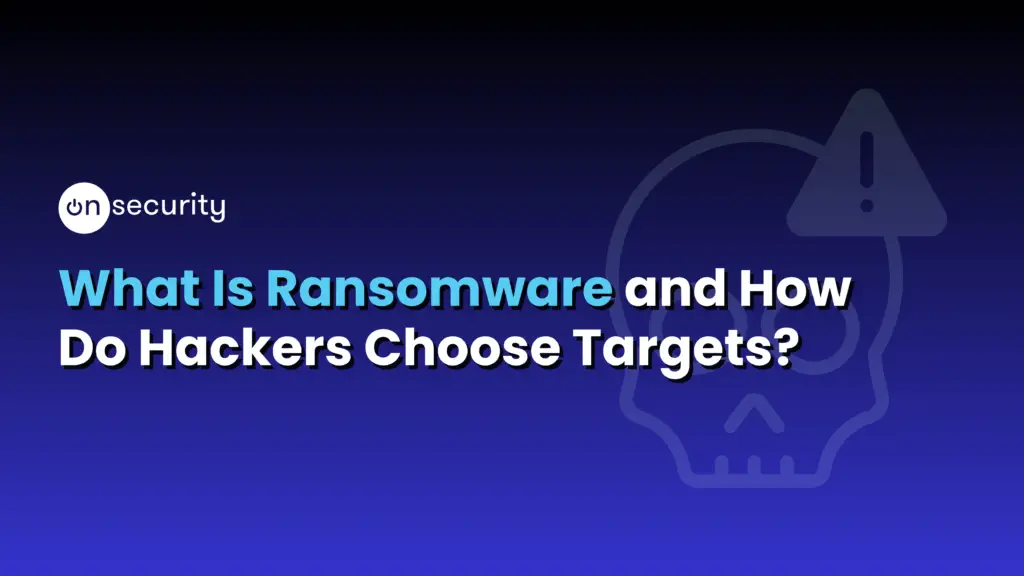 Banner Image Reads: &Quot;What Is Ransomware And How Do Hackers Choose Targets?&Quot;