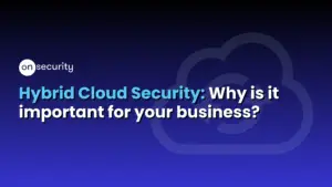 Onsecurity'S Latest Articles, News And Industry Tips 21 Banner Image Reads: &Quot;Hybrid Cloud Security: Why It'S Important For Your Business&Quot;