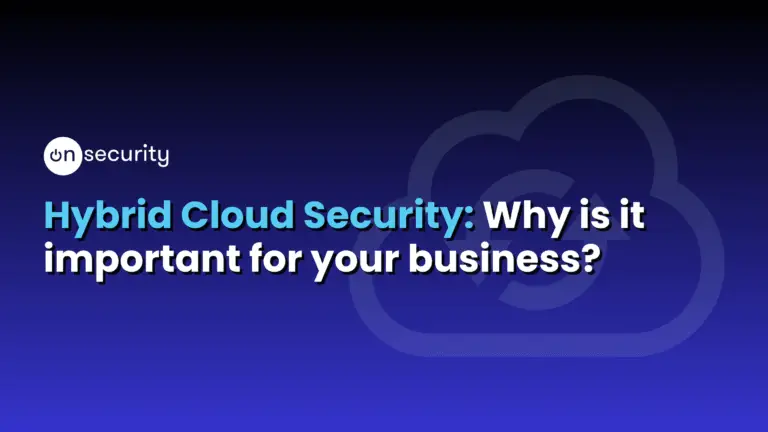 Onsecurity'S Latest Articles, News And Industry Tips 9 Banner Image Reads: &Quot;Hybrid Cloud Security: Why It'S Important For Your Business&Quot;