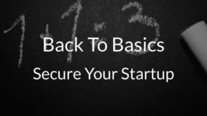 Back To Basics Secure Your Startup