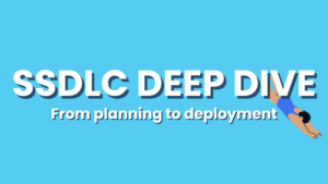 Ssdlc Deep Dive