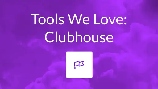 Tools We Love Clubhouse