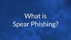 What Is Spear Phishing