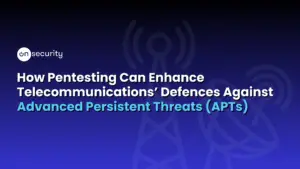 Onsecurity'S Latest Articles, News And Industry Tips 22 Banner Image Reads: &Quot;How Pentesting Can Enhance Telecommunications Defences Against Advanced Persistent Threats&Quot;