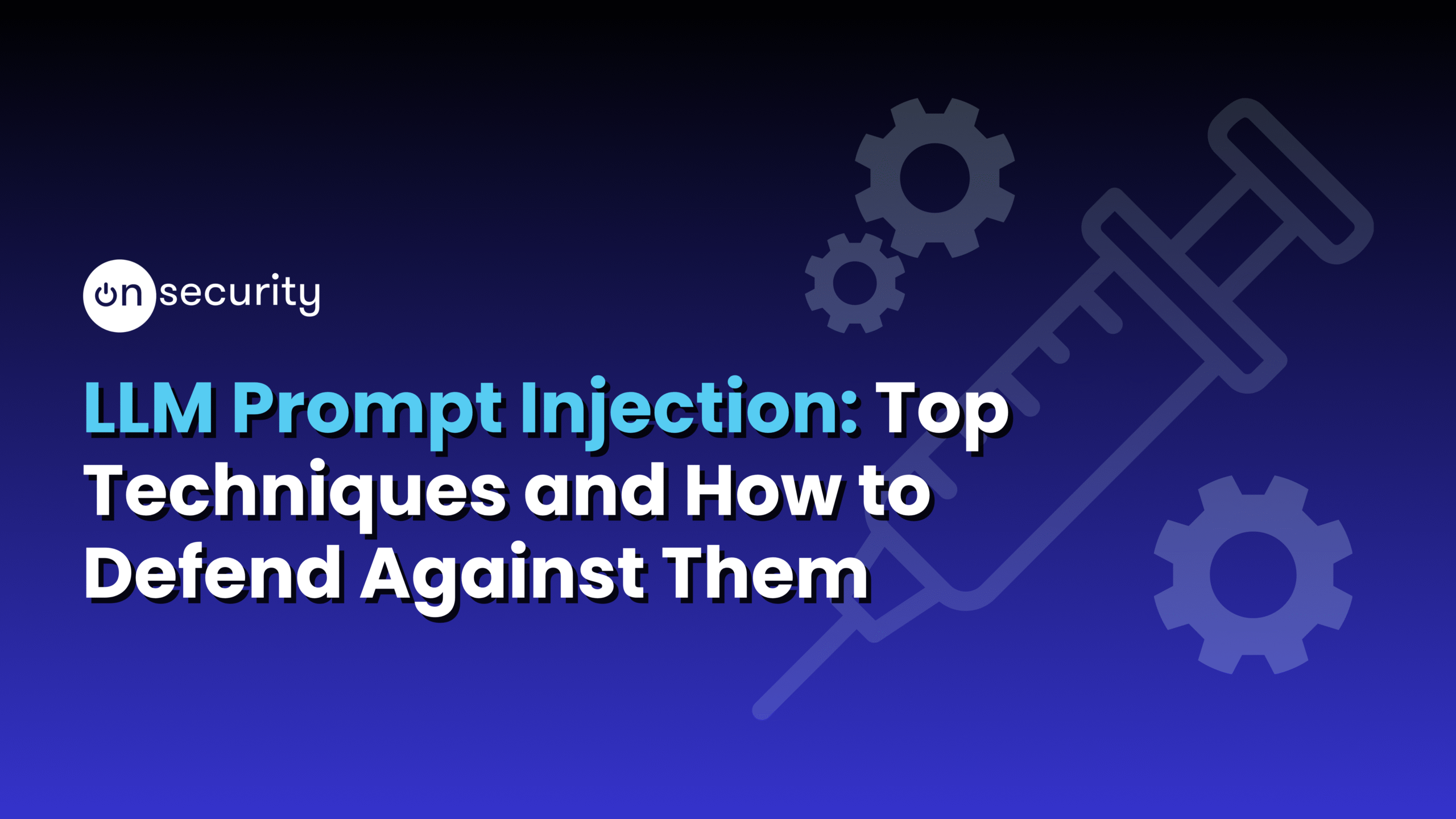 Blue banner image reads: "LLM Prompt Injection: Top Techniques and How to Defend Against Them" with cogs in background.