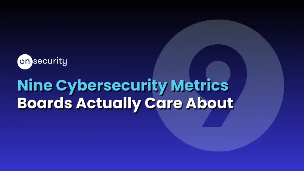 Articles 7 The Banner Image Reads &Quot;Nine Cybersecurity Metrics Boards Actually Care About&Quot; With A Gradient Blue Background.