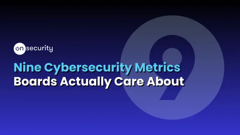 Onsecurity'S Latest Articles, News And Industry Tips 6 The Banner Image Reads &Quot;Nine Cybersecurity Metrics Boards Actually Care About&Quot; With A Gradient Blue Background.