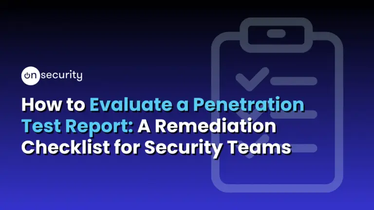 Onsecurity'S Latest Articles, News And Industry Tips 5 Banner Image Reads: &Quot;How To Evaluate A Penetration Test Report: A Remediation Checklist For Security Teams&Quot;