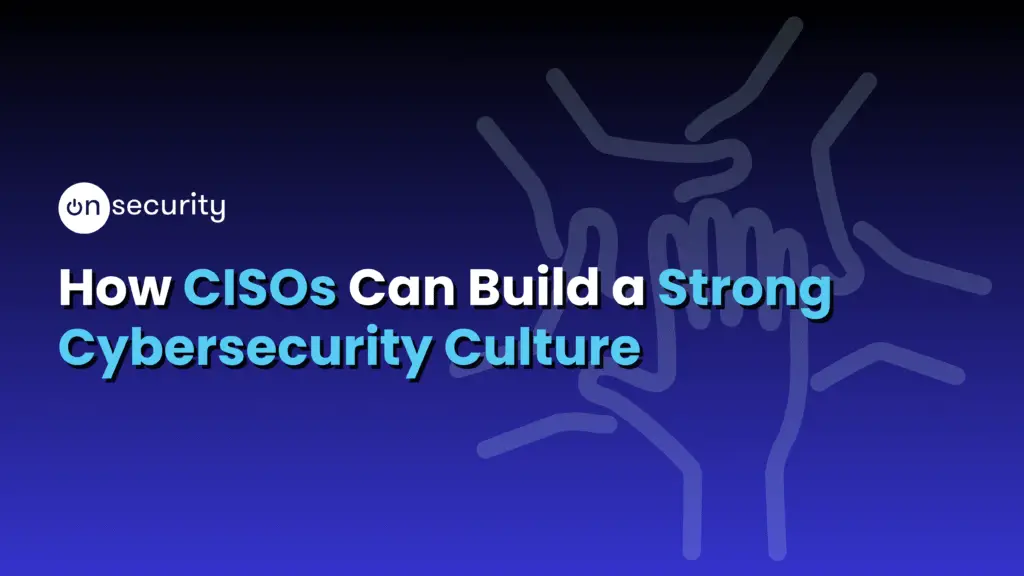Articles 9 Blue Banner Image Reads &Quot;How Cisos Can Build A Strong Cybersecurity Culture&Quot; With A Graphic Of Extended Hands Meeting In Unison.