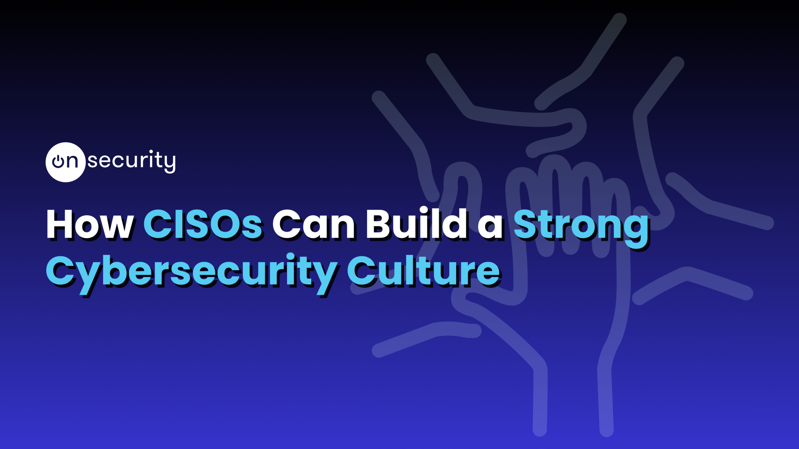 Blue banner image reads "How CISOs can build a strong cybersecurity culture" with a graphic of extended hands meeting in unison.