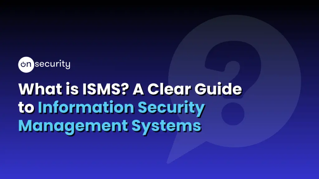 Articles 1 Banner Image Reads: &Quot;What Is An Isms? A Clear Guide To Information Security Management Systems&Quot; With Blue Gradient Background And A Question Icon.