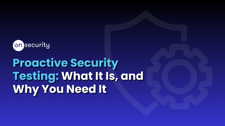 Gradient Blue Banner Image Reads: &Quot;Proactive Security Testing: What Is It, And Why You Need It&Quot;