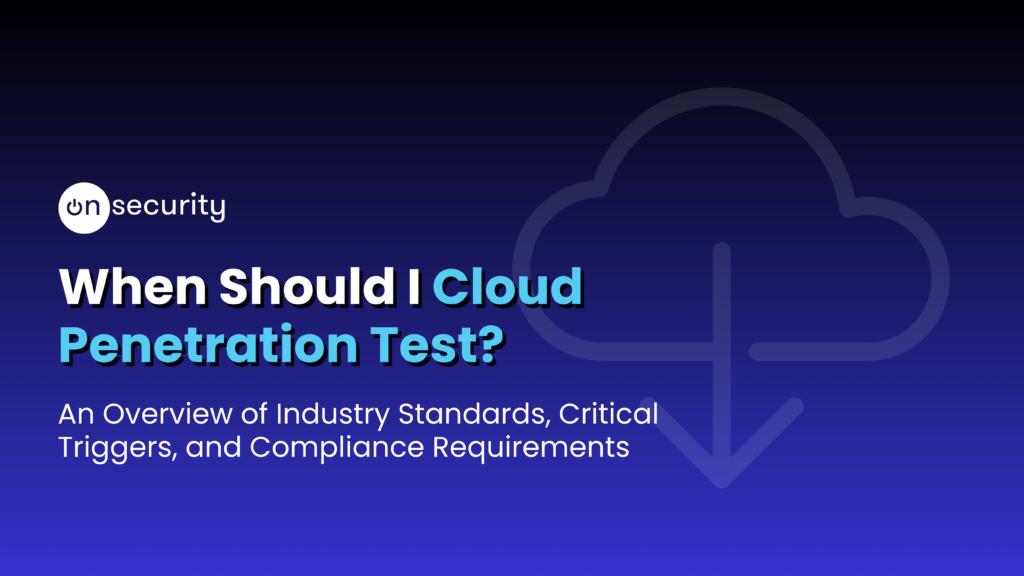 Banner Image Reads &Quot;When Should I Cloud Penetration Test?&Quot; With Blue Gradient Background And The Cloud Icon.