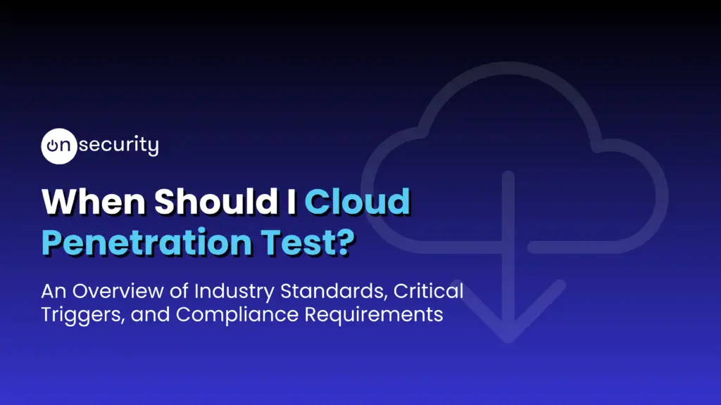 Banner Image Reads &Quot;When Should I Cloud Penetration Test?&Quot; With Blue Gradient Background And The Cloud Icon.
