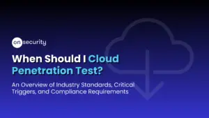 Onsecurity'S Latest Articles, News And Industry Tips 33 Banner Image Reads &Quot;When Should I Cloud Penetration Test?&Quot; With Blue Gradient Background And The Cloud Icon.