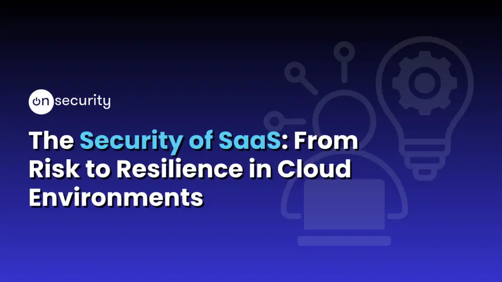 Banner Image Reads: &Quot;The Security Of Saas: From Risk To Resilience In Cloud Environments&Quot; With A Gradient Blue Background.