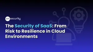 Banner Image Reads: &Quot;The Security Of Saas: From Risk To Resilience In Cloud Environments&Quot; With A Gradient Blue Background.