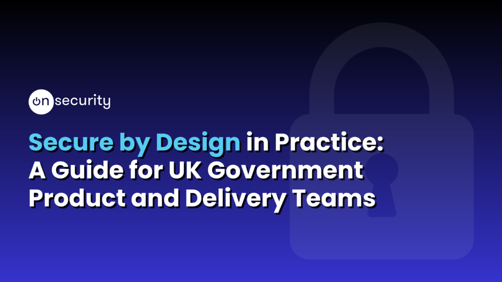 Banner Image Reads: Secure By Design In Practice: A Guide For Government Product And Delivery Teams&Quot; With A Gradient Blue Background