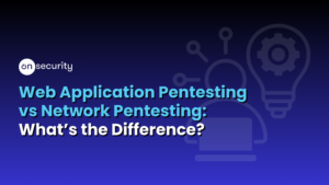 Onsecurity'S Latest Articles, News And Industry Tips 32 Banner Image Reads: Web Application Pentesting Vs Network Pentesting: What'S The Difference?